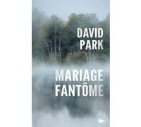 Mariage fantôme David Park (Auteur), Cécile Arnaud (Traduction)