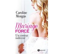 Mariage force - un contrat indecent - Caroline Mongas - Addictives Eds - broché - Roman