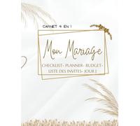 Mariage Journal, Carnet 4 en 1: Checklist, Planner, Budget, Liste des invités, Prise de notes, To do List, Jour J | Guide à remplir pour préparer, ... à votre rythme | 100 pages | Grand Format
