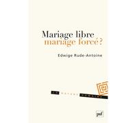 Mariage libre, mariage forcé ? - Edwige Rude-Antoine - Puf - broché - Essai