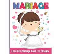 Mariage livre de coloriage pour Les enfants: Mariage Cahier de Coloriage pour Fille et Garçon | 30 Désigne de Grand format Prêtes à Colorier