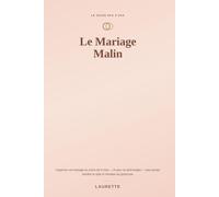 Mariage Malin, Guide Mariage petit budget: Organiser son mariageen moins de 6 mois et avecun petit budget sans jamais sacrifier le style ni l'émotion dugrand jour.