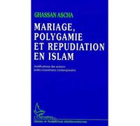 Mariage, Polygamie et Répudiation en Islam Justifications des auteurs arabo-musulmans contemporains - Ghassan Ascha - L'harmattan - broché - Livre