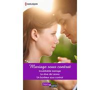 Mariage sous contrat: Inoubliable mariage - Le rêve de Leona - Un bonheur sous contrat
