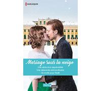 Mariage sous la neige: Une séduction imprévisible-Une demande extraordinaire-Un invité pour Noël
