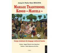Mariage Traditionnel Kongo - Makuela - Corps résistant du langage culturel bantu - Joaquim Pedro Neto Rescova - Paari - Makitec Sarl - broché - Etude