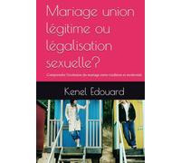 Mariage union légitime ou légalisation sexuelle: Comprendre l’évolution du mariage entre tradition et modernité