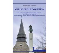 Mariages en révolution: Les mariages irréguliers avant la mise en oeuvre de l'état civil laïc en 1793, et ceux de Pierre Sylvain Maréchal et de Jacques René Hébert
