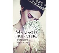 Mariages princiers: Alliance scandaleuse - Un serment princier - Trahie par le prince