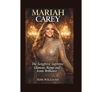 MARIAH CAREY: The Songbird Supreme: Glamour, Range and Iconic Brilliance