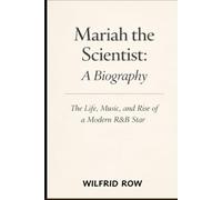Mariah the Scientist: A Biography: The Life, Music, and Rise of a Modern R&B Star