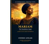 Mariam, the Standalone Angel: A Journey of Faith, Courage and Redemption
