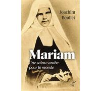 Mariam - une sainte arabe pour le monde - Joachim Bouflet - Cerf - broché - Essai