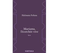 Mariama, l'écorchée vive - Halimata Fofana - Karthala - broché - Récit