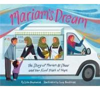 Mariam’s Dream: The Story of Mariam Al-Shaar and Her Food Truck of Hope