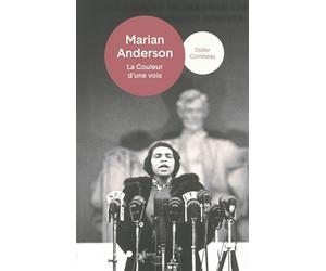 Marian Anderson - La couleur d'une voix - Didier Combeau - Du Felin Eds - broché - Biographie