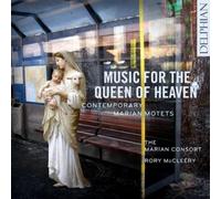 Marian Consort – Musique pour la Reine des Cieux : Motets Contemporain pour la Vierge Marie – CD