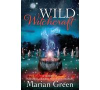 Marian Green Wild Witchcraft (Poche)