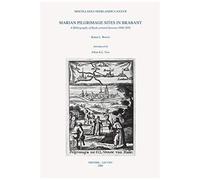 Marian Pilgrimage Sites In Brabant: A Bibliography Of Books Printed Between 1600-1850