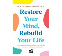 Marian Rojas Es Restore Your Mind, Rebuild Your Life: The Science-Backed (Poche)