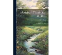 Marian Temple's Work: And What Came Of It