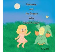 Marianne and the Dragon Who Couldn't Count: A Magical Counting Adventure for Little Dreamers