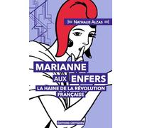 Marianne aux Enfers: La haine de la Révolution française
