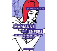 Marianne aux Enfers: La haine de la Révolution française