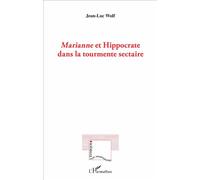 Marianne et Hippocrate dans la tourmente sectaire - Jean-Luc Wolf - L'harmattan - broché - Essai
