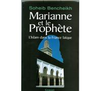Marianne et le Prophète - l'islam dans la France laïque - Soheib Bencheikh - Grasset - Livre