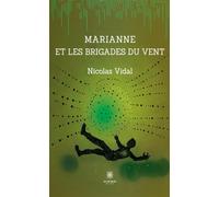 Marianne et les brigades du vent - Nicolas Vidal - Le Lys Bleu - broché - Roman
