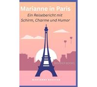 Marianne in Paris: Ein Reisebericht mit Schirm, Charme und Humor