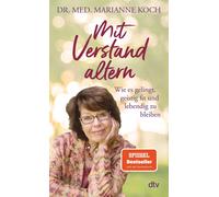 Marianne Koch Mit Verstand altern: Wie es gelingt, geistig fit und leben (Poche)