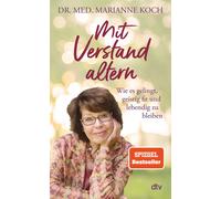 Marianne Koch Mit Verstand altern: Wie es gelingt, geistig fit und leben (Relié)