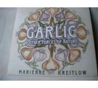 Marianne Kreitlow - Garlic & Other Forces of Nature