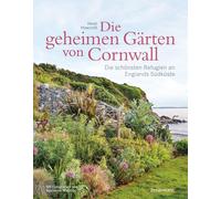 Marianne Majeru Die geheimen Gärten von Cornwall - Die schönsten Refugie (Relié)