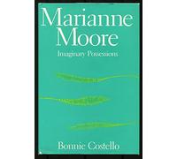 Marianne Moore: Imaginary Possessions