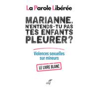 Marianne, n'entends-tu pas tes enfants pleurer ? - Violences sexuelles sur mineurs - Le livre blanc