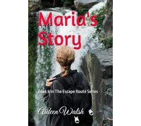 Maria's Story: Book 6 in The Escape Route Series