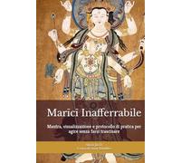 Marīcī Inafferrabile: Addestramento di Protezione, Lucidità e Confini per la Vita Moderna: Mantra, visualizzazione e protocollo di pratica per agire senza farsi trascinare