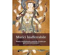Marīcī Inafferrabile: Addestramento di Protezione, Lucidità e Confini per la Vita Moderna: Mantra, visualizzazione e protocollo di pratica per agire senza farsi trascinare