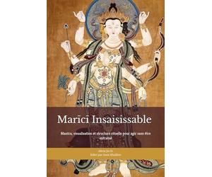 Marīcī Insaisissable : Entraînement de Protection, Lucidité et Frontières pour la Vie Moderne: Mantra, visualisation et structure rituelle pour agir sans être entraîné