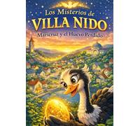 Maricruz la avestruz y el huevo perdido: Los misterios de villa nido