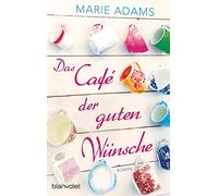 Marie Adams Das Café der guten Wünsche: Roman (Poche)