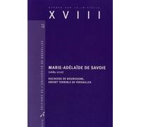 Marie-Adélaïde de Savoie (1685-1712) Duchesse de Bourgogne, enfant terrible de Versailles - Fabrice Preyat - Universite De Bruxelles Eds - broché - Biographie