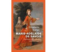Marie-Adélaïde De Savoie - Duchesse De Bourgogne, Mère De Louis Xv