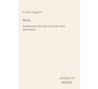 Marie: An Episode in the Life of the Late Allan Quatermain