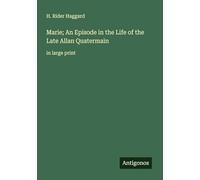 Marie; An Episode in the Life of the Late Allan Quatermain: in large print