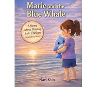 Marie and the Blue Whale: A Story About Making Safe Choices Around the Water