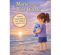 Marie and the Blue Whale: A Story About Making Safe Choices Around the Water